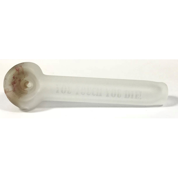 Glass Pipe Frosted - You Touch You Die!